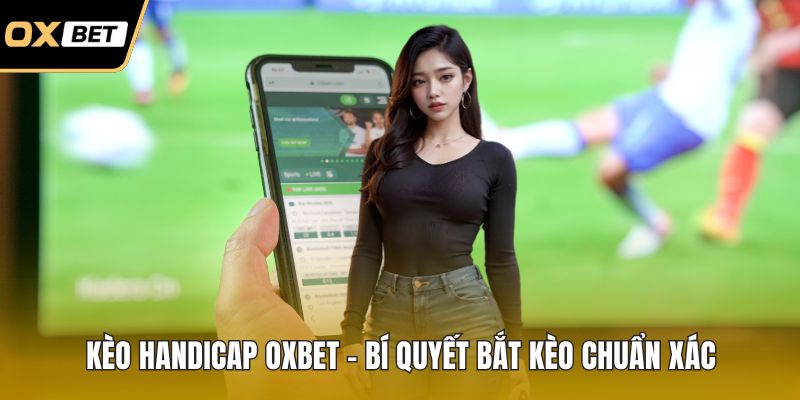 Kèo Handicap OXBET