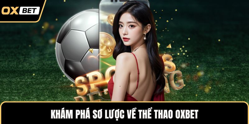 Khám phá sơ lược về thể thao OXBET